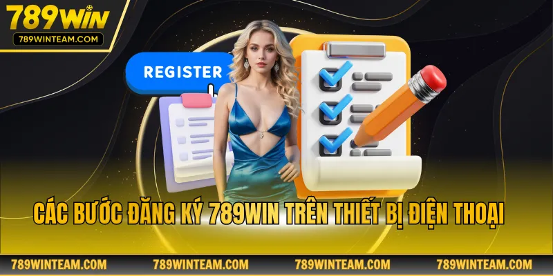 Các bước đăng ký 789win trên thiết bị điện thoại