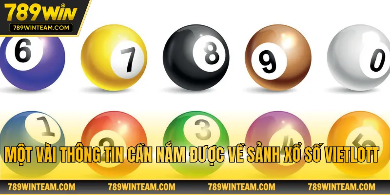 Một vài thông tin cần nắm được về sảnh xổ số Vietlott