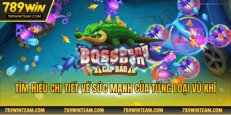 Tìm hiểu chi tiết về sức mạnh của từng loại vũ khí